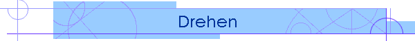 Drehen